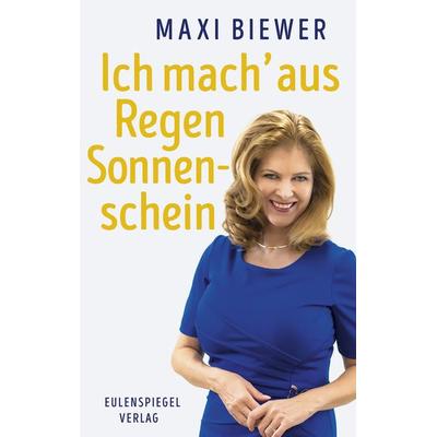 Ich mach' aus Regen Sonnenschein, Taschenbuch von Maxi Biewer, Eulenspiegel Verlag, 978-3-359-01393-8