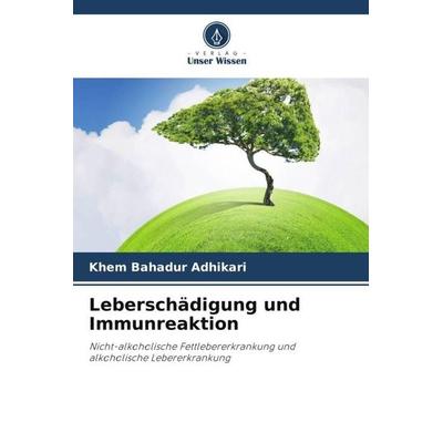 Leberschädigung und Immunreaktion, Taschenbuch von Khem Bahadur Adhikari, Verlag Unser Wissen, 978-620-3-16967-6