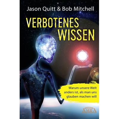 VERBOTENES WISSEN, Gebundene Ausgabe von Jason Quitt,Bob Mitchell, Amra Verlag, 978-3-95447-285-7