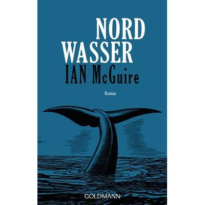 Nordwasser, Taschenbuch von Ian McGuire, Goldmann, 978-3-442-48868-1