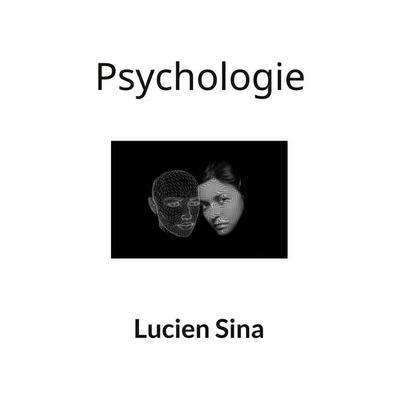 Psychologie, Taschenbuch von Lucien Sina, BoD – Books on Demand, 978-3-695-12549-4
