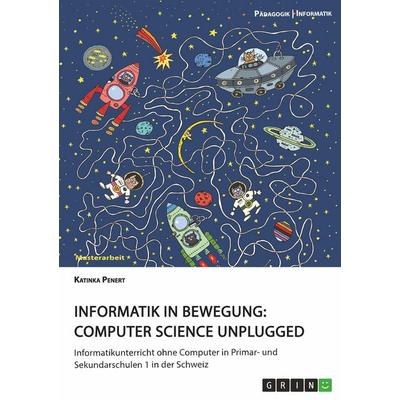 Informatik in Bewegung: Computer Science unplugged, Taschenbuch von Katinka Penert, GRIN, 978-3-668-96463-1