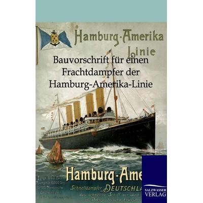 Bauvorschrift für einen Frachtdampfer der Hamburg-Amerika-Linie, Taschenbuch von , Salzwasser, 978-3-86444-153-0