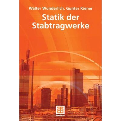Statik der Stabtragwerke, Taschenbuch von Walter Wunderlich,Gunter Kiener, Vieweg & Teubner, 978-3-519-05061-2