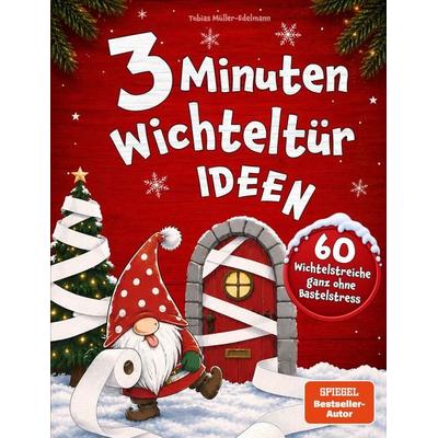 3 Minuten Wichteltür Ideen, Taschenbuch von Tobias Müller-Edelmann, Le Verlag, 978-3-911252-17-1