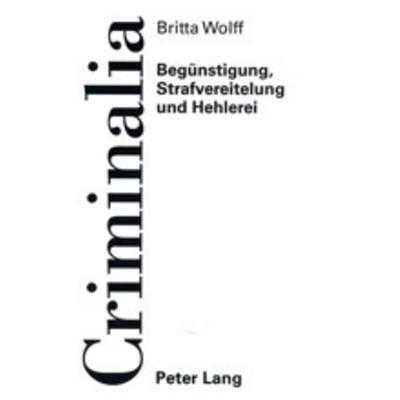 Begünstigung, Strafvereitelung und Hehlerei, Taschenbuch von Britta Wolff, Peter Lang GmbH, Internationaler Verlag der Wissenschaften,