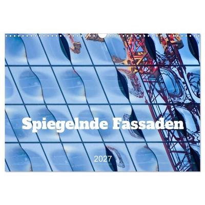 Spiegelnde Fassaden (Wandkalender 2027 DIN A3 quer), CALVENDO Monatskalender