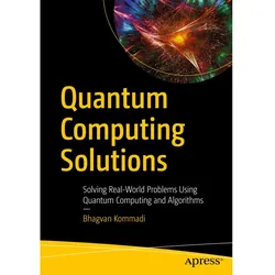 Quantum Computing Solutions, Fachbücher von Bhagvan Kommadi