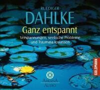 Ruediger Dahlke - Ganz entspannt: Verspannungen, Seelische Probleme und Traumata loslassen - Preis vom 09.10.2026 07:28:09 h