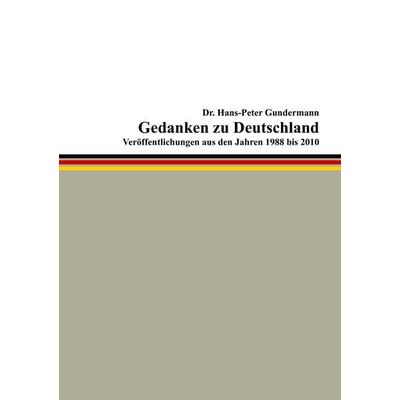 Gedanken zu Deutschland, Taschenbuch von Hans-Peter Gundermann, BoD – Books on Demand, 978-3-8423-3903-3