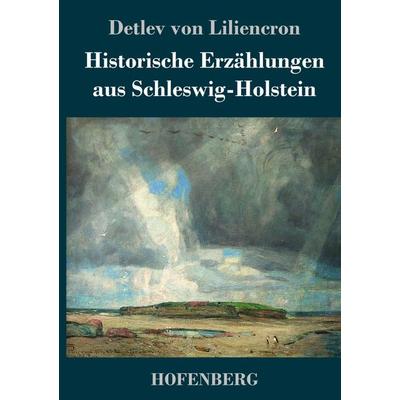 Historische Erzählungen aus Schleswig-Holstein, Gebundene Ausgabe von Detlev Liliencron, Hofenberg, 978-3-7437-2840-0