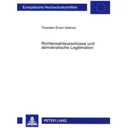 Richterwahlausschüsse und demokratische Legitimation, Fachbücher von Thorsten Dietrich