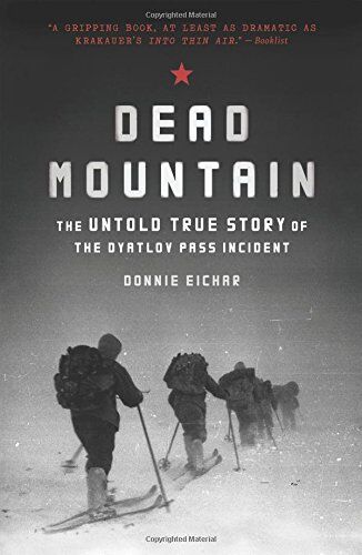 Donnie Eichar - Dead Mountain: The Untold True Story of the Dyatlov Pass Incident - Preis vom 11.10.2026 03:10:56 h