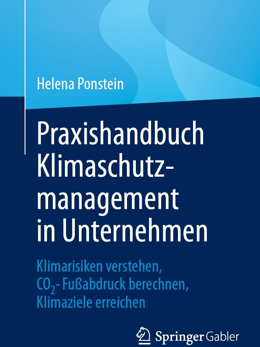 Helena Ponstein - Praxishandbuch Klimaschutzmanagement in Unternehmen: Klimarisiken verstehen, CO2-Fußabdruck berechnen, Klimaziele erreichen - Preis vom 19.10.2026 19:33:35 h