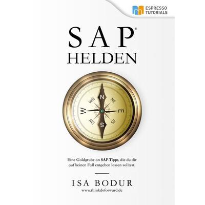 SAP Helden, Taschenbuch von Isa Bodur, Espresso Tutorials, 978-3-96012-026-1