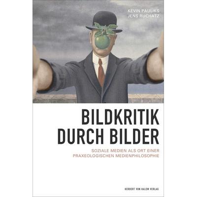 Bildkritik durch Bilder, Taschenbuch von Kevin Pauliks,Jens Ruchatz, Herbert von Halem Verlag, 978-3-86962-649-9