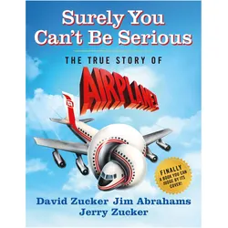 Surely You Can't Be Serious, Sachbücher von David Zucker, Jerry Zucker, Jim Abrahams
