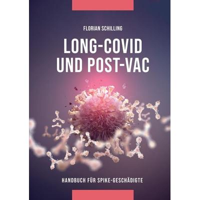 Long-Covid & Post-Vac, Taschenbuch von Florian Schilling, Tredition, 978-3-347-72341-2