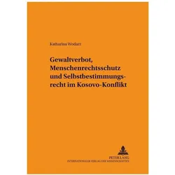 Gewaltverbot, Menschenrechtsschutz und Selbstbestimmungsrecht im Kosovo-Konflikt, Fachbücher von Katharina Wodarz