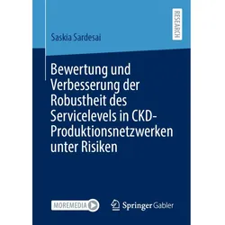 Bewertung und Verbesserung der Robustheit des Servicelevels in CKD-Produktionsnetzwerken unter Risik, Fachbücher von Saskia Sardesai