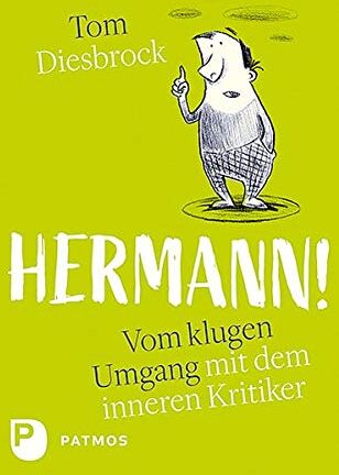 Tom Diesbrock - Hermann!: Vom klugen Umgang mit dem inneren Kritiker - Preis vom 11.10.2026 03:10:56 h