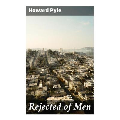 Rejected of Men, Taschenbuch von Howard Pyle, Good Press, 978-80-272-9212-7
