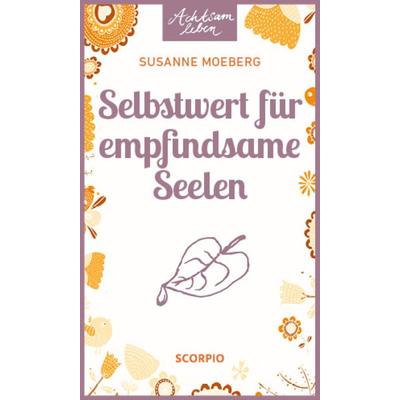 Selbstwert für empfindsame Seelen, Taschenbuch von Susanne Moeberg, Scorpio Verlag, 978-3-95803-160-9