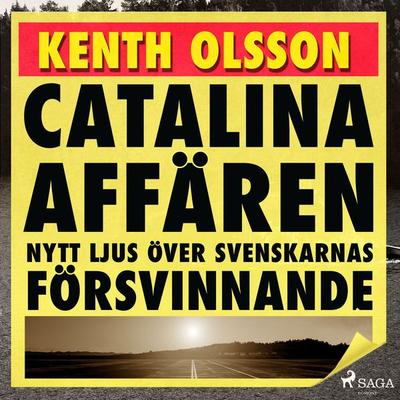 Catalinaaffären: nytt ljus över svenskarnas försvinnande - Kenth Olsson, Audio, 9788726987782