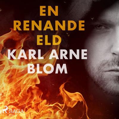 En renande eld - Karl Arne Blom, Audio, 9788726026269