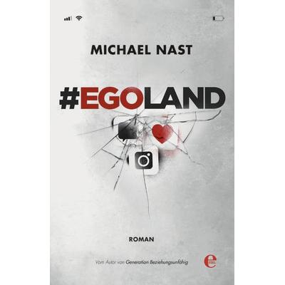 & EGOLAND, Taschenbuch von Michael Nast, Edel Books - ein Verlag der Edel Verlagsgruppe, 978-3-8419-0596-3