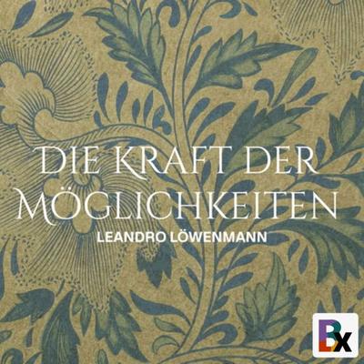Die Kraft der Möglichkeiten - Leandro Löwenmann, Audio, 9783755461562