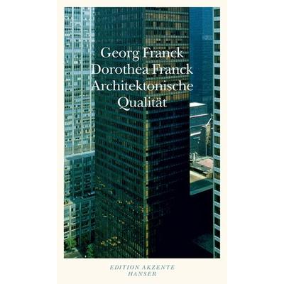 Architektonische Qualität, Taschenbuch von Georg Franck,Dorothea Franck, Carl Hanser, 978-3-446-24375-0