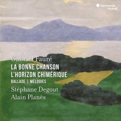 Faur': La Bonne Chanson - L'Horizon chim'rique - B - Stphane Degout,Alain Plans, CD