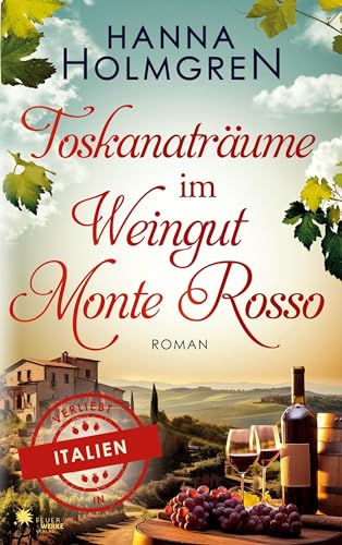 Hanna Holmgren - Toskanaträume im Weingut Monte Rosso (Verliebt in Italien) - Preis vom 11.10.2026 03:10:56 h