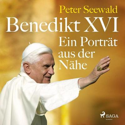Benedikt XVI. Ein Porträt aus der Nähe - Peter Seewald, Audio, 9788728210758