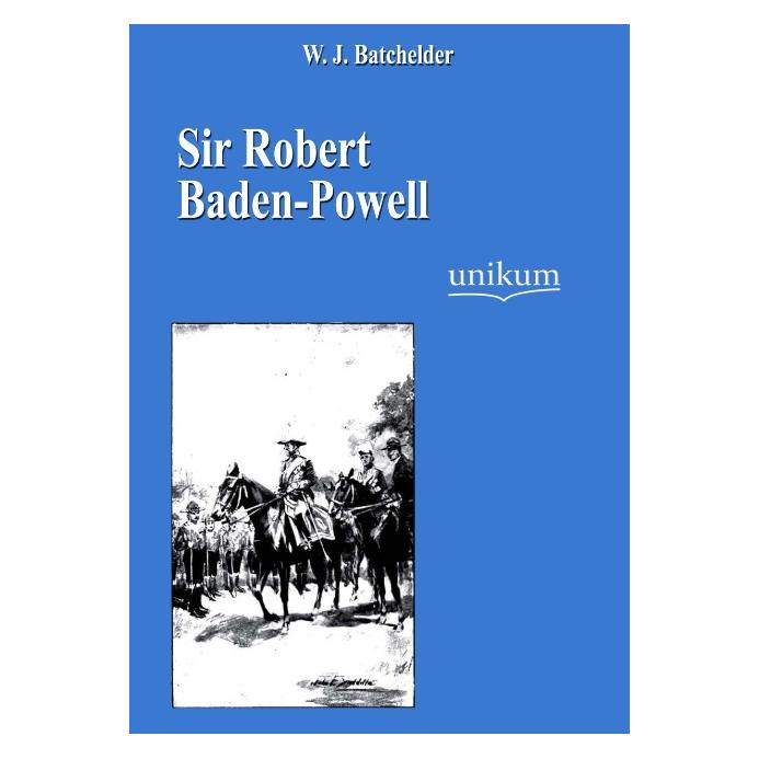 Unikum Batchelder:Sir Robert Baden-Powell (Deutsch, Softcover, W J Batchelder) (41248873)