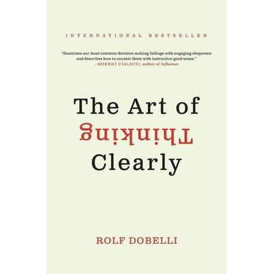 Art of Thinking Clearly, The, Taschenbuch von Rolf Dobelli, Harper Collins (US), 978-0-06-221969-5