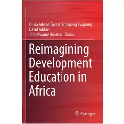 Reimagining Development Education in Africa, Fachbücher von John Kwame Boateng, David Addae, Olivia Adwoa Tiwaah Frimpong Kwapong