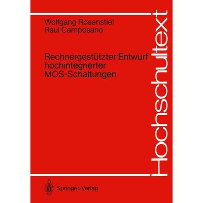 Rechnergestützter Entwurf hochintegrierter MOS-Schaltungen, Taschenbuch von Wolfgang Rosenstiel,Raul Camposano, Springer Berlin, 978-3-540-50278-4