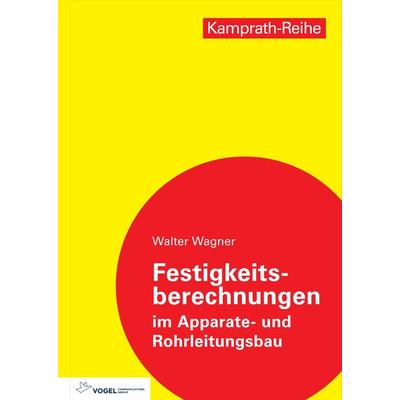 Festigkeitsberechnungen im Apparate- und Rohrleitungsbau, Taschenbuch von Walter Wagner, Vogel Communications Group GmbH & Co. KG, 978-3-8343-3527-2