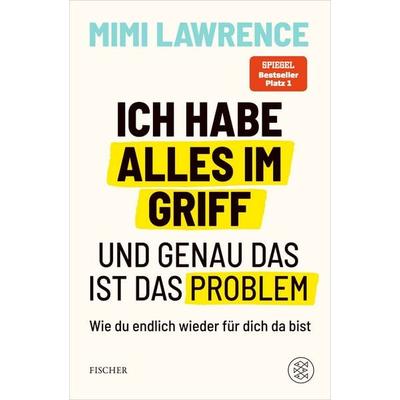 Ich habe alles im Griff – und genau das ist das Problem, Taschenbuch von Mimi Lawrence, Fischer, 978-3-7587-0053-8