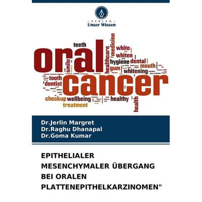 Epithelialer Mesenchymaler Übergang bei Oralen Plattenepithelkarzinomen'; Taschenbuch von Jerlin Margret,Raghu Dhanapal,Goma Kumar, Verlag Unser
