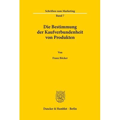 Die Bestimmung der Kaufverbundenheit von Produkten., Taschenbuch von Franz Böcker, Duncker & Humblot, 978-3-428-04284-5