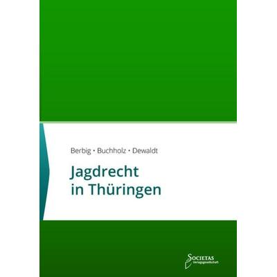 Jagdrecht in Thüringen, Taschenbuch von , Societas Verlagsgesellschaft, 978-3-944420-98-1