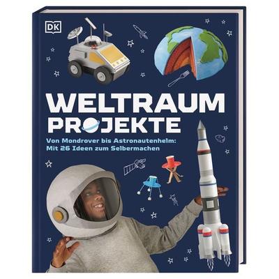 Weltraum-Projekte, Gebundene Ausgabe von , DK Verlag Dorling Kindersley, 978-3-8310-5006-2
