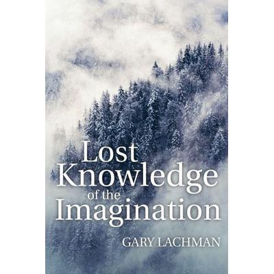 Lost Knowledge of the Imagination, Taschenbuch von Gary Lachman, Floris Books, 978-1-78250-445-0