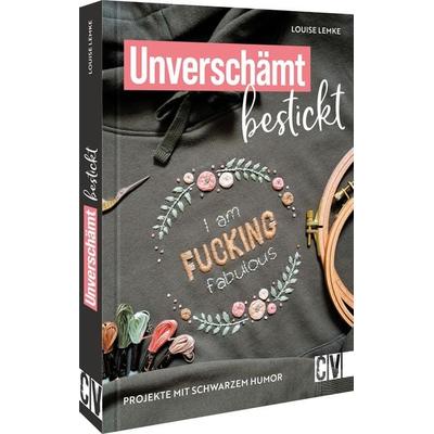 Unverschämt bestickt, Taschenbuch von Louise Lemke, Christophorus, 978-3-8410-6788-3