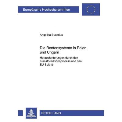 Die Rentensysteme in Polen und Ungarn, Taschenbuch von Angelika Bucerius, Peter Lang GmbH, Internationaler Verlag der Wissenschaften,