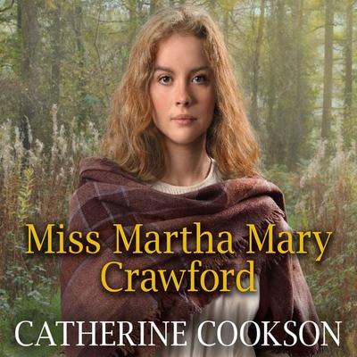 Miss Martha Mary Crawford - Catherine Cookson, Audio, 9781399126595