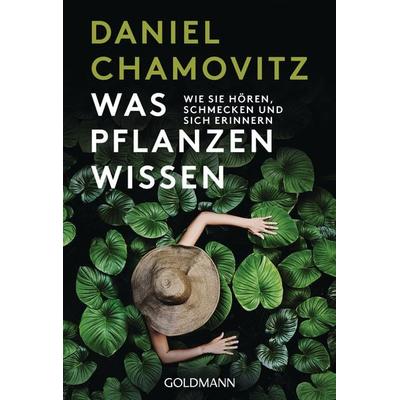 Was Pflanzen wissen, Taschenbuch von Daniel Chamovitz, Goldmann, 978-3-442-17798-1